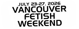 Vancouver Fetish Weekend | July 23-27, 2026