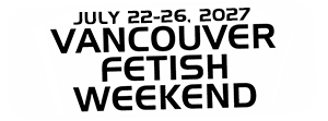 Vancouver Fetish Weekend | July 22-26, 2027
